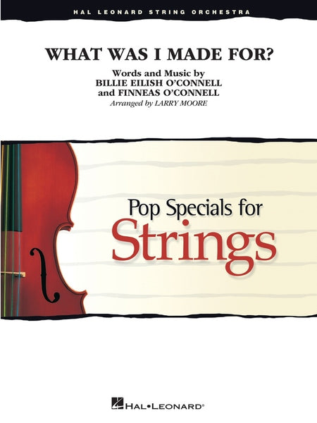 What Was I Made For? from Barbie (Billie Eilish arr. Larry Moore) for String Orchestra