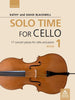 Kathy and David Blackwell, Solo Time for Cello with Online Accompaniments Book 1 (OUP)