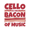 Sticker - Cello is the Bacon of Music