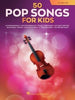 50 Pop Songs for Kids for Violin