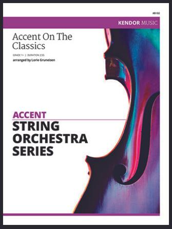 Accent on the Classics (arr. Lorie Gruneisen) for String Orchestra