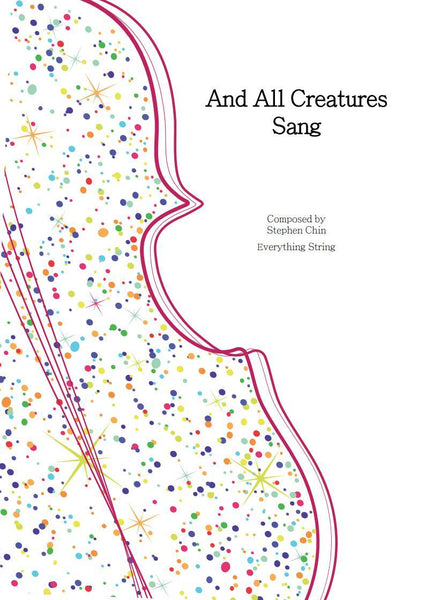 And All Creatures Sang (Stephen Chin) for String Orchestra