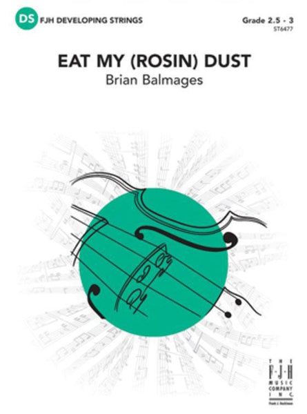 Eat My (Rosin) Dust (Brian Balmages) for String Orchestra
