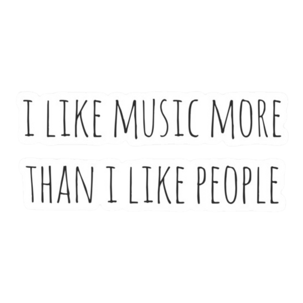 Sticker - I Like Music More Than I Like People
