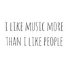 Sticker - I Like Music More Than I Like People