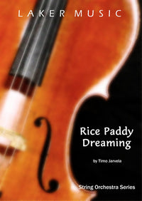 Rice Paddy Dreaming (Timo Jarvela) for String Orchestra