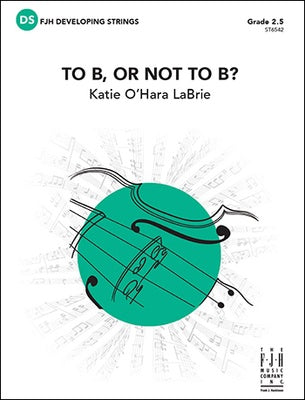 To B or Not to B (Katie O'Hara LaBrie) for String Orchestra