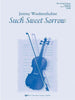 Such Sweet Sorrow (Jeremy Woolstenhulme) for String Orchestra