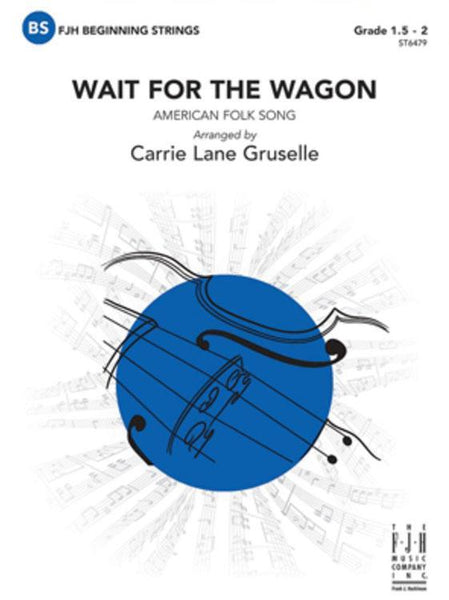 Wait for The Wagon (arr. Carrie Lane Gruselle) for String Orchestra