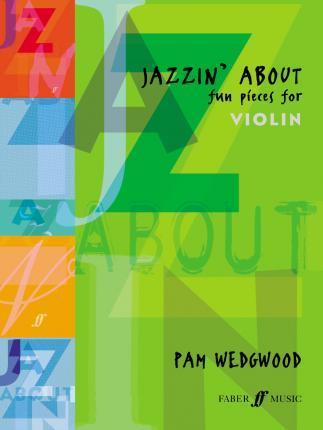 Wedgwood, Jazzin About for Violin and Piano (Faber)