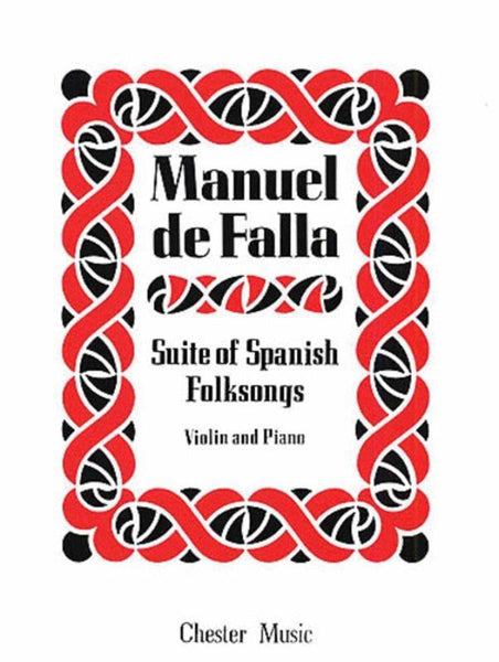 de Falla, Suite of Spanish Folk Songs for Violin and Piano (Chester)